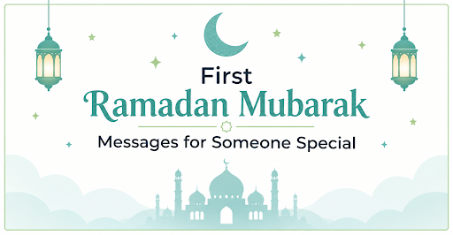 First Ramadan Mubarak Messages for Someone Special