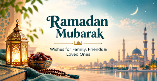 Ramadan Mubarak Wishes for Family, Friends & Loved Ones